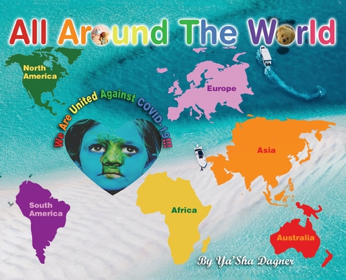 All Around the World: We Are United Against COVID-19 By Ya'sha Dagner Cover Image