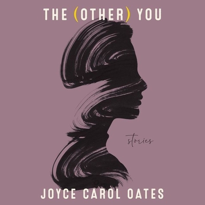 The (Other) You: Stories By Joyce Carol Oates, Kate Reading (Read by), Malcolm Hillgartner (Read by) Cover Image