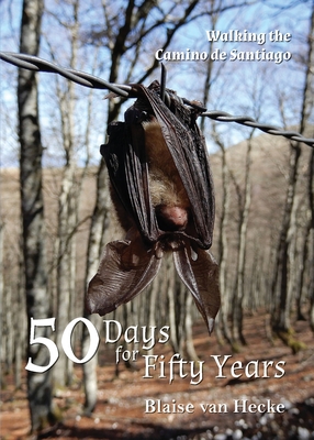 50 Days for Fifty Years: Walking the Camino de Santiago By Blaise Van Hecke Cover Image