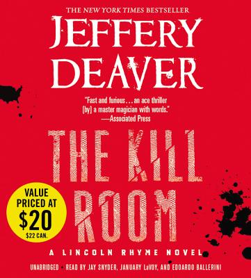 The Kill Room (A Lincoln Rhyme Novel #11) By Jeffery Deaver, Jay Snyder (Read by), January LaVoy (Read by), Edoardo Ballerini (Read by) Cover Image