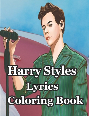 Harry Styles Lyrics Coloring Book: Awesome Illustrations Harry Styles Adult Coloring Books By Pcs Drawing Cover Image