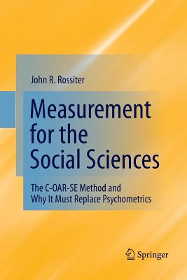 Measurement for the Social Sciences: The C-Oar-Se Method and Why It Must Replace Psychometrics Cover Image