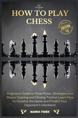 How to Play Chess: A Beginner's Guide to the Rules of Chess