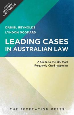 Leading Cases in Australian Law: A Guide to the 200 Most Frequently Cited Judgments By Daniel Reynolds, Lyndon Goddard Cover Image