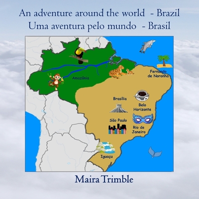 An Adventure Around the World - Brazil: Uma aventura pelo mundo - Brasil By Maira Savernini Trimble Cover Image