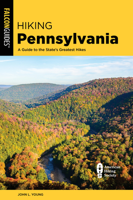 Hiking Pennsylvania: A Guide to the State's Greatest Hikes (State Hiking Guides)