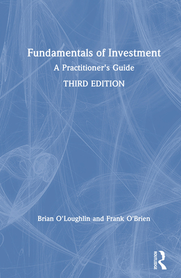 Fundamentals of Investment: A Practitioner's Guide By Brian O'Loughlin, Frank O'Brien Cover Image