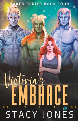 Victoria's Embrace (Taken #4) By Stacy Jones Cover Image