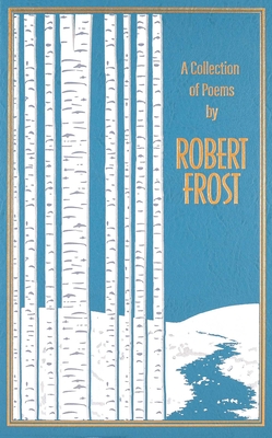 A Collection of Poems by Robert Frost (Leather-bound Classics)