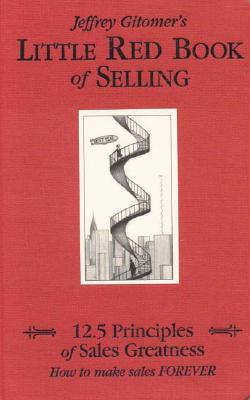 Little Red Book of Selling: 12.5 Principles of Sales Greatness: How to Make Sales Forever Cover Image