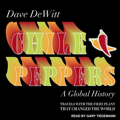Chile Peppers Lib/E: A Global History Cover Image