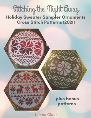 Stitching the Night Away Holiday Sweater Sampler Ornaments Cross Stitch Patterns (2021) Cover Image