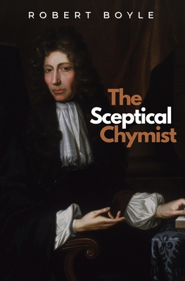 The Sceptical Chymist By Robert Boyle Cover Image