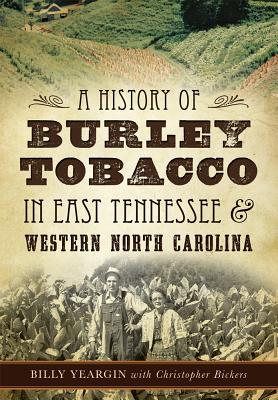 A History of Burley Tobacco in East Tennessee & Western North Carolina Cover Image