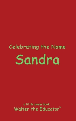 Celebrating the Name Sandra (The Poetry of First Names Book)