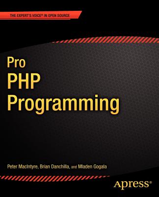 Pro PHP Programming (Expert's Voice in Open Source) By Mladen Gogala, Peter MacIntyre, Adam MacDonald Cover Image