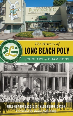 The History of Long Beach Poly: Scholars and Champions Cover Image