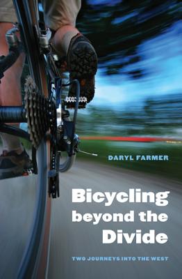 Bicycling beyond the Divide: Two Journeys into the West (Outdoor Lives) Cover Image
