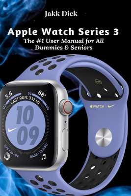 Apple Watch Series 3: The #1 User Manual for All Dummies \u0026 Seniors  (Paperback) | McNally Jackson Books