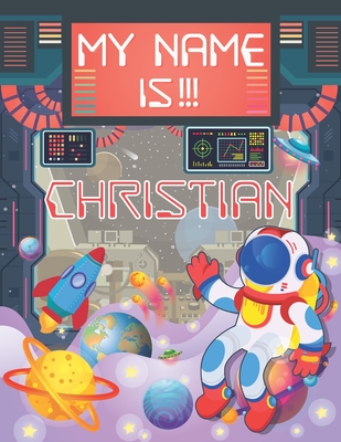 My Name is Christian: Personalized Primary Tracing Book / Learning How to Write Their Name / Practice Paper Designed for Kids in Preschool a Cover Image