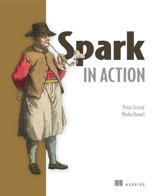 Spark in Action By Petar Zecevic, Marko Bonaci Cover Image