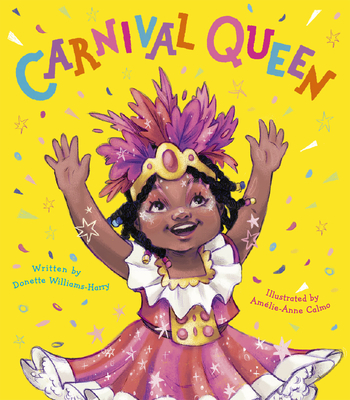 Carnival Queen By Donette Williams-Harry, Amélie-Anne Calmo (Illustrator) Cover Image