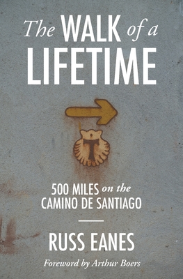 The Walk of a Lifetime: 500 Miles on the Camino de Santiago Cover Image