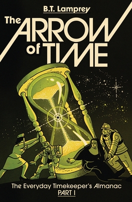 The Arrow of Time (The Everyday Timekeeper's Almanac #1)