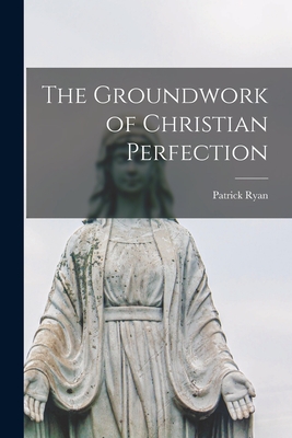 The Groundwork of Christian Perfection