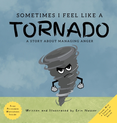Sometimes I Feel Like A Tornado: A Story About Managing Anger Cover Image
