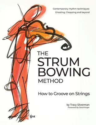 The Strum Bowing Method: How to Groove on Strings By Tracy Scott Silverman Cover Image