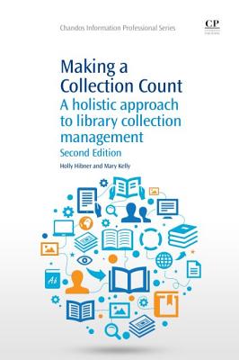 Making a Collection Count: A Holistic Approach to Library Collection Management (Chandos Information Professional)