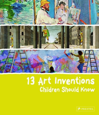 13 Art Inventions Children Should Know (13 Children Should Know) By Florian Heine Cover Image