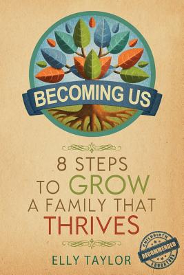 Becoming Us: 8 Steps to Grow a Family That Thrives By Elly Taylor Cover Image