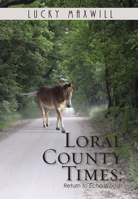 Loral County Times: Return to Echo Woods By Lucky Maxwill Cover Image