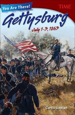 You Are There! Gettysburg, July 1.3, 1863 (Time for Kids Nonfiction Readers) Cover Image