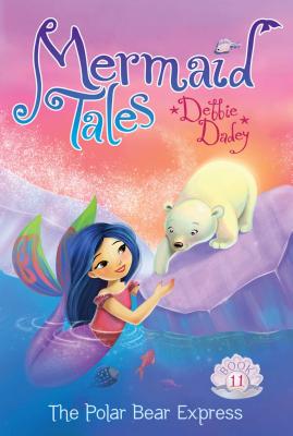 Cover for The Polar Bear Express (Mermaid Tales #11)