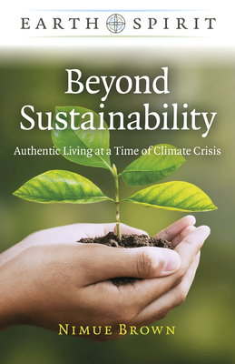 Earth Spirit: Beyond Sustainability - Authentic Living at a Time of Climate Crisis By Nimue Brown Cover Image