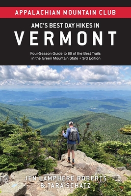 Amc's Best Day Hikes in Vermont: Four-Season Guide to 60 of the Best Trails in the Green Mountain State By Jen Lamphere Roberts, Tara Schatz Cover Image