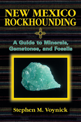New Mexico Rockhounding (Rock Collecting) By Stephen M. Voynick Cover Image