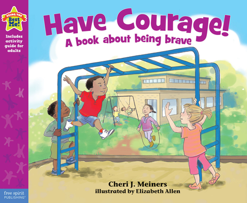 Have Courage!: A book about being brave (Being the Best Me!®) Cover Image