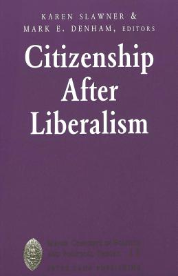 Citizenship After Liberalism (Major Concepts in Politics and Political Theory #12)