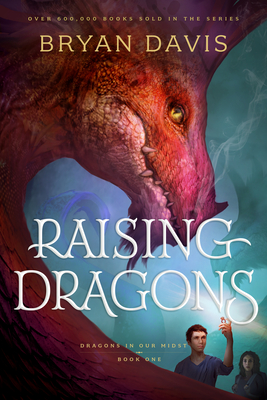 Raising Dragons (Dragons in Our Midst #1) By Bryan Davis Cover Image