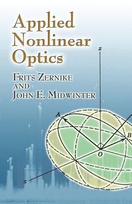 Applied Nonlinear Optics (Dover Books on Physics) By Frits Zernike, John E. Midwinter Cover Image