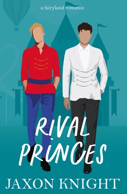Rival Princes: A gay mm contemporary sweet romance (Fairyland Romances #1)