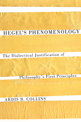 Hegel's Phenomenology: The Dialectical Justification of Philosophy's First Principles (McGill-Queen's Studies in the History of Ideas #57) Cover Image