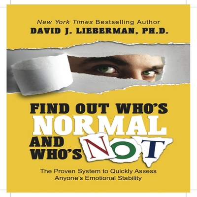 Find Out Who's Normal and Who's Not Lib/E: Proven Techniques to Quickly Uncover Anyone's Degree of Emotional Stability Cover Image