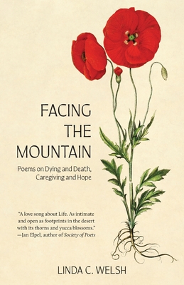 Facing the Mountain: Poems on Dying and Death, Caregiving and Hope Cover Image