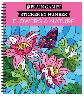 Brain Games - Sticker by Number: Flowers & Nature (28 Images to Sticker)  (Spiral)