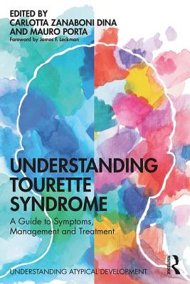 Understanding Tourette Syndrome: A Guide to Symptoms, Management and Treatment By Carlotta Zanaboni Dina, Mauro Porta Cover Image